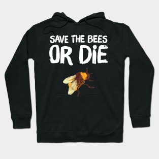 Save the bees or die Hoodie